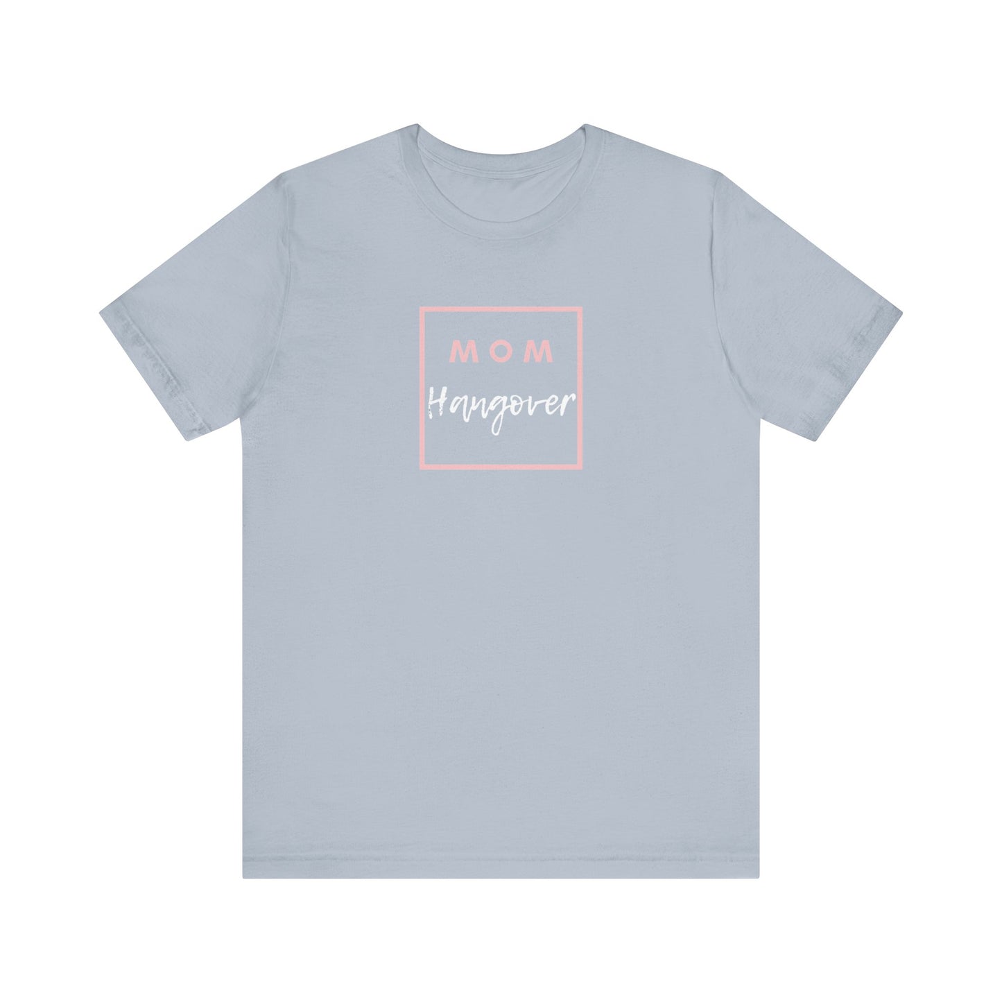 Mom Hangover T-Shirt