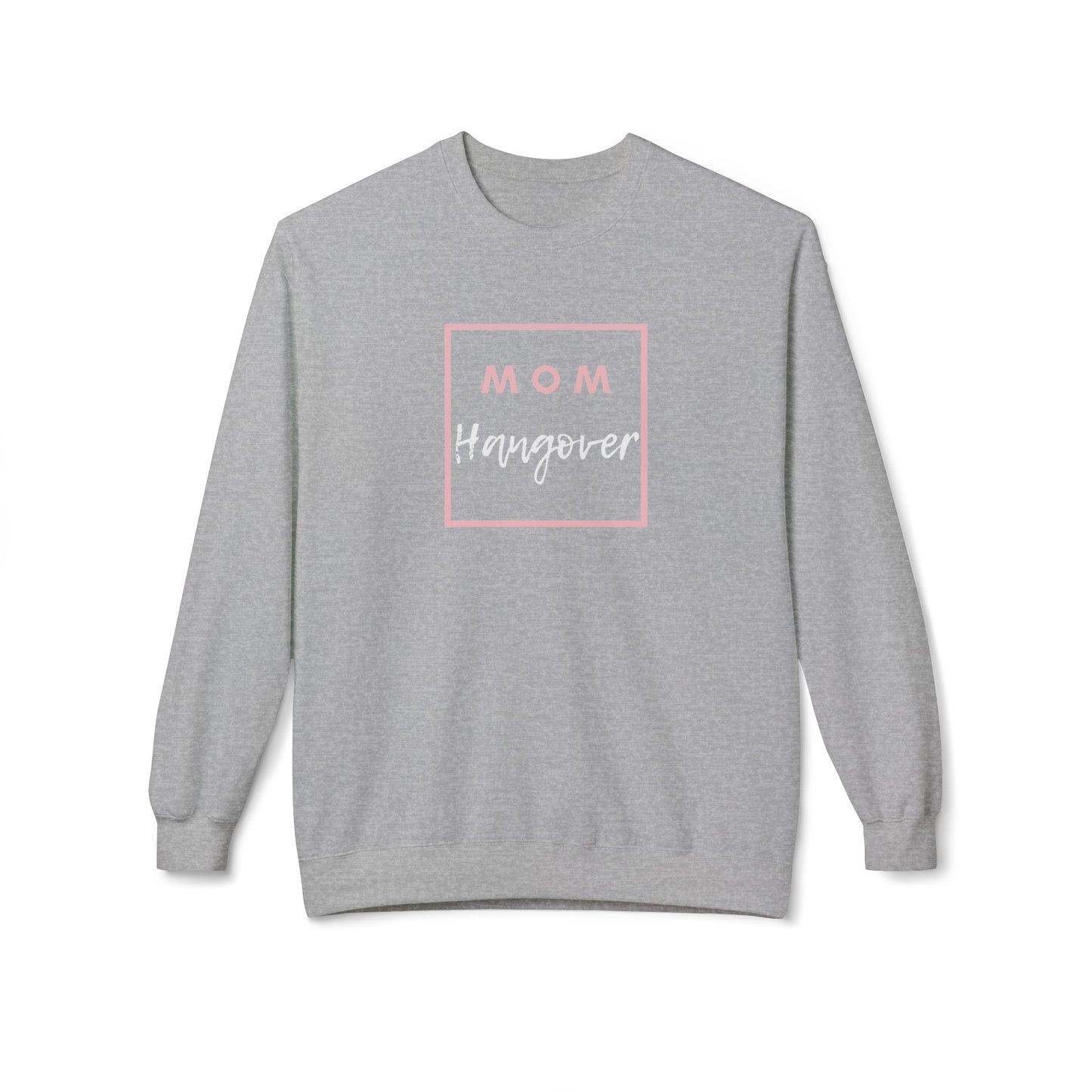 Mom Hangover Sweatshirt