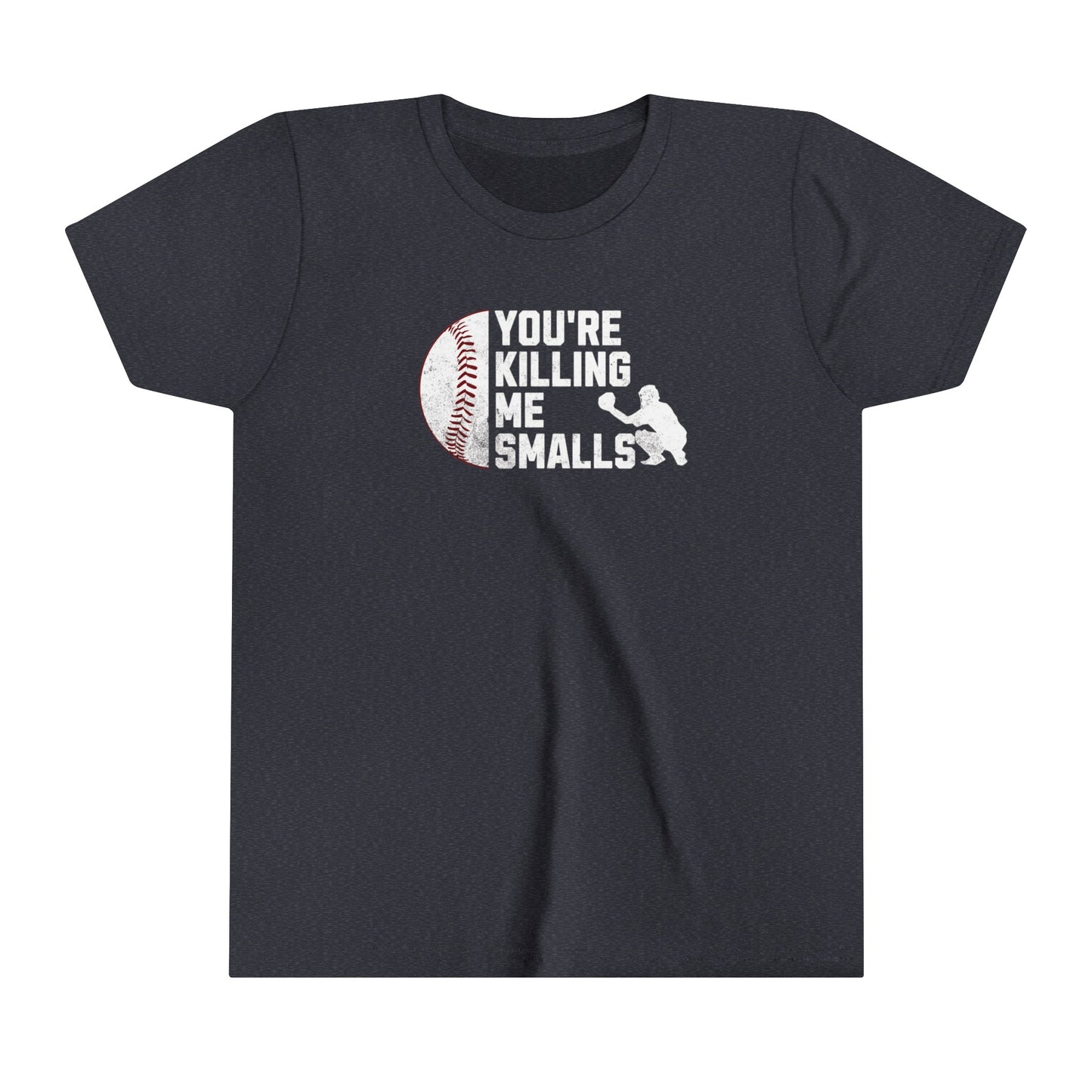 You're killing me smalls T-Shirt